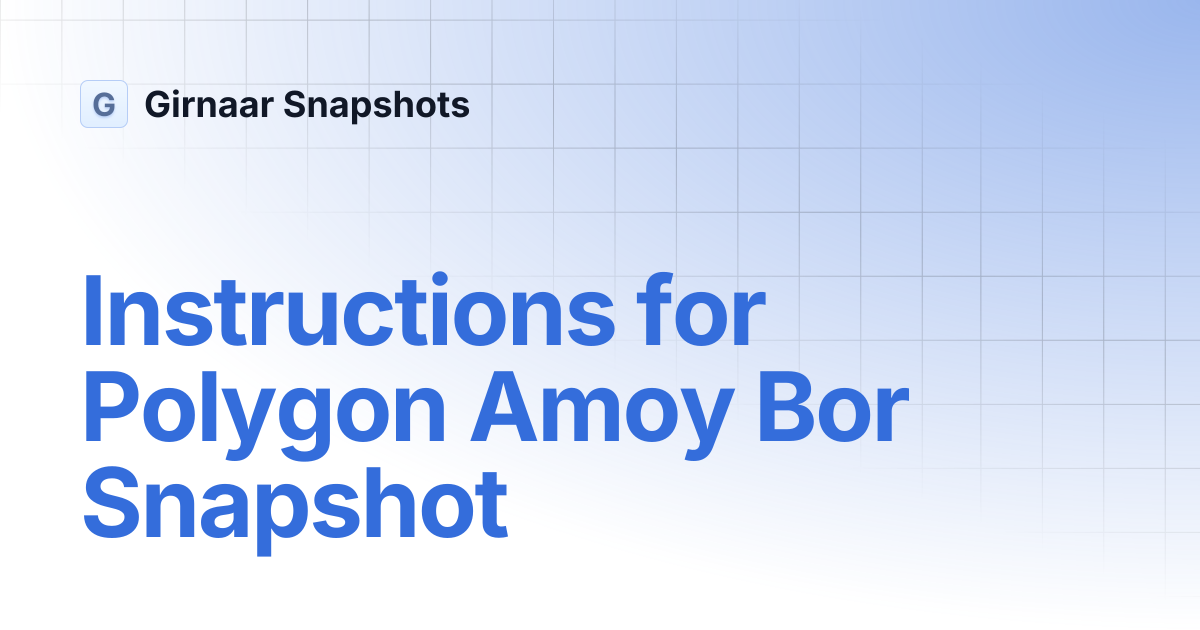 Instructions for Polygon Amoy Bor Snapshot | Girnaar Snapshots